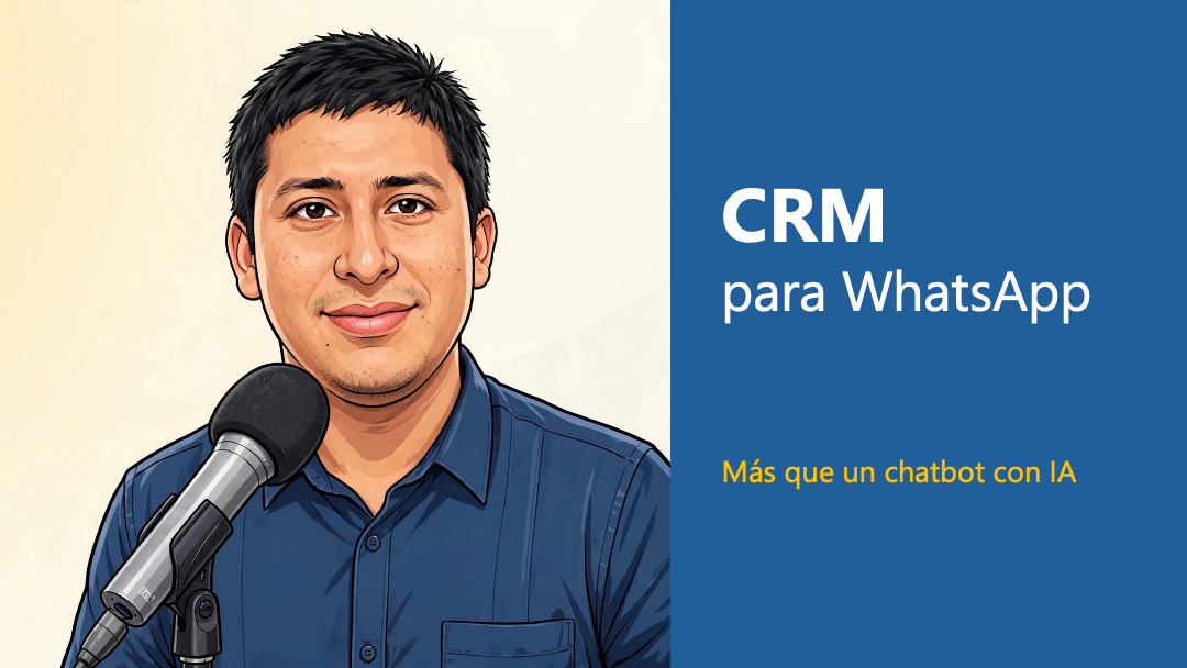 CRM Moderno para WhatsApp: Por qué tu empresa necesita más que un chatbot con IA